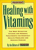 Prevention's Healing With Vitamins: The Most Effective Vitamin and Mineral Treatments for Everyday Health Problems and Serious Disease 0875962920 Book Cover