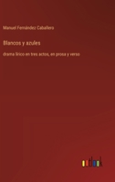 Blancos y azules: drama lírico en tres actos, en prosa y verso (Spanish Edition) 336805337X Book Cover
