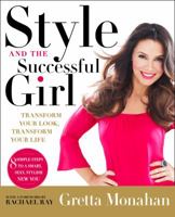 Style and the Successful Girl: Transform Your Look, Transform Your Life 1592407943 Book Cover