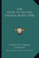 The Story Of Blessed Thomas More 0548672229 Book Cover