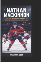 NATHAN MACKINNON: The MVP Masterclass - Unstoppable Performance at the 4 Nations Face-Off B0DYP7K5G3 Book Cover