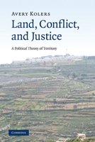 Land, Conflict, and Justice: A Political Theory of Territory 0521184126 Book Cover
