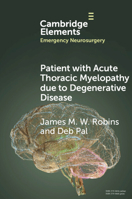 Patient with Acute Thoracic Myelopathy due to Degenerative Disease (Elements in Emergency Neurosurgery) 1009421549 Book Cover