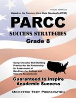 PARCC Success Strategies Grade 8 Study Guide: PARCC Test Review for the Partnership for Assessment of Readiness for College and Careers Assessments 1630947040 Book Cover