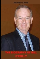 THE BIOGRAPHY OF BILL O'REILLY: Interesting facts about the controversial conservative and the author of ''KILLING THE MOB'' B094KLMCFW Book Cover