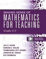 Making Sense of Mathematics for Teaching Grades 3-5: Learn and Teach Concepts and Operations with Depth: How Mathematics Progresses Within and Across Grades 1942496427 Book Cover