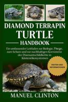 DIAMOND TERRAPIN TURTLE HANDBOOK: Ein umfassender Leitfaden zur Biologie, Pflege, zum Schutz und zur nachhaltigen Koexistenz der Diamantschildkröte in Küstenökosystemen B0G4F2GB9P Book Cover