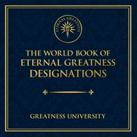 The World Book of Eternal Greatness Designations 1913164047 Book Cover