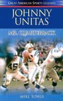 Johnny Unitas: Mr. Quarterback (Great American Sports Legends) 1581823614 Book Cover