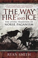 The Way of Fire and Ice: The Living Tradition of Norse Paganism 0738760048 Book Cover