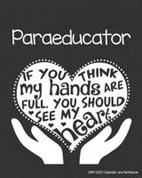 Paraeducator 2019-2020 Calendar and Notebook: If You Think My Hands Are Full You Should See My Heart: Monthly Academic Organizer (Aug 2019 - July ... Calendars, Notes, Reflections, Password Log 1688573259 Book Cover