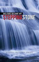 Welfare Became My Stepping Stone 1952155576 Book Cover