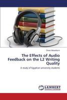 The Effects of Audio Feedback on the L2 Writing Quality 3659538086 Book Cover