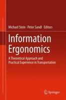Information Ergonomics: A Theoretical Approach and Practical Experience in Transportation 3642258409 Book Cover