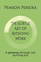 The Subtle Art of Avoiding Work: A geteway through not burning out B0FTS8KS4D Book Cover
