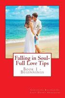 Falling in Soul-Full Love Tips: Book 1 - Beginning Tips 1540884082 Book Cover