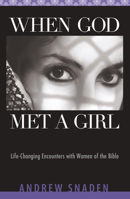 When God Met a Girl: Life-changing Encounters With Women of the Bible 0781444330 Book Cover