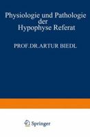 Physiologie Und Pathologie Der Hypophyse: Referat Gehalten Am 34. Kongress Fur Innere Medizin in Wiesbaden 26. April 1922 3642988164 Book Cover