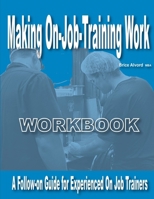 Making On The Job Training Work - Workbook 1105245357 Book Cover