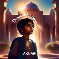 Daniel et les lions: Une aventure spirituelle (Les saintes écritures) (French Edition) B0DNYV75QC Book Cover