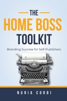 The Home Boss Toolkit: Branding Success for Self-Publishers 1739486501 Book Cover