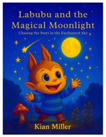 LABUBU AND THE MAGICAL MOONLIGHT: Chasing the Stars in the Enchanted Sky B0FPDYSBDS Book Cover