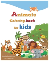 Animals coloring book for kids: Suitable for Kids from 2 to 11 years old B091WJBMM9 Book Cover