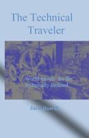 The Technical Traveler: World Travels for the Technically Inclined 1974213129 Book Cover