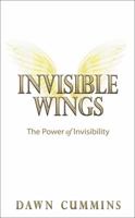 Invisible Wings: The Power of Invisibility 1784521221 Book Cover