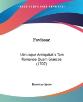 Favissae: Utriusque Antiquitatis Tam Romanae Quam Graecae (1707) 1104748231 Book Cover