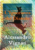 L'Ignoranza del Diavolo 1326331752 Book Cover