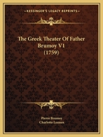 The Greek Theater Of Father Brumoy V1 1165816725 Book Cover
