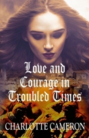 Love and Courage in Troubled Times 1927663709 Book Cover