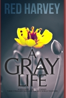 A Gray Life 1499652429 Book Cover