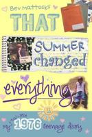 That Summer Changed Everything: My Real-Life 1976 Teenage Diary 1495299546 Book Cover