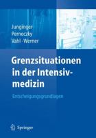 Grenzsituationen in der Intensivmedizin: Entscheidungsgrundlagen 3540758194 Book Cover