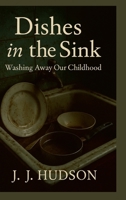 Dishes in the Sink: Cleaning Up a Mess We Didn't Make 1257947982 Book Cover