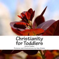 Christianity for Toddlers 1481204165 Book Cover