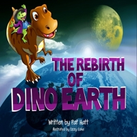 The Rebirth of Dino Earth 1495916561 Book Cover