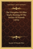 The Discipline Of Ohio Yearly Meeting Of The Society Of Friends 1120875668 Book Cover