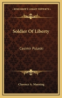 Soldier Of Liberty: Casimir Pulaski 1163150398 Book Cover