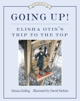 Going Up!: Elisha Otis's Trip to the Top 1770492402 Book Cover