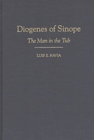 Diogenes of Sinope: The Man in the Tub (Contributions in Philosophy) 0313306729 Book Cover