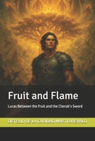 Fruit and Flame: Lucas Between the Fruit and the Cherub’s Sword B0FSQT62TY Book Cover