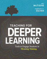 Teaching for Deeper Learning: Tools to Engage Students in Meaning Making 1416628622 Book Cover