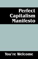 Perfect Capitalism Manifesto 1478716282 Book Cover