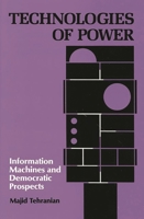 Technologies of Power: Information Machines and Democratic Prospects (Communication and Information Science Series) 089391634X Book Cover