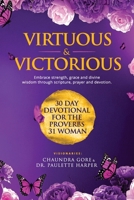 Virtuous & Victorious: 30 Day Devotional For the Proverbs 31 Woman B0FDGT6CXW Book Cover