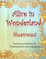 Alice in Wonderland Illustrated 1533574103 Book Cover