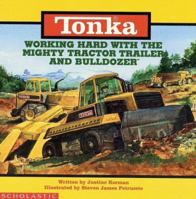 Tonka: Working Hard With The Mighty Tractor Trailer And Bulldozer (Tonka) 0590134507 Book Cover
